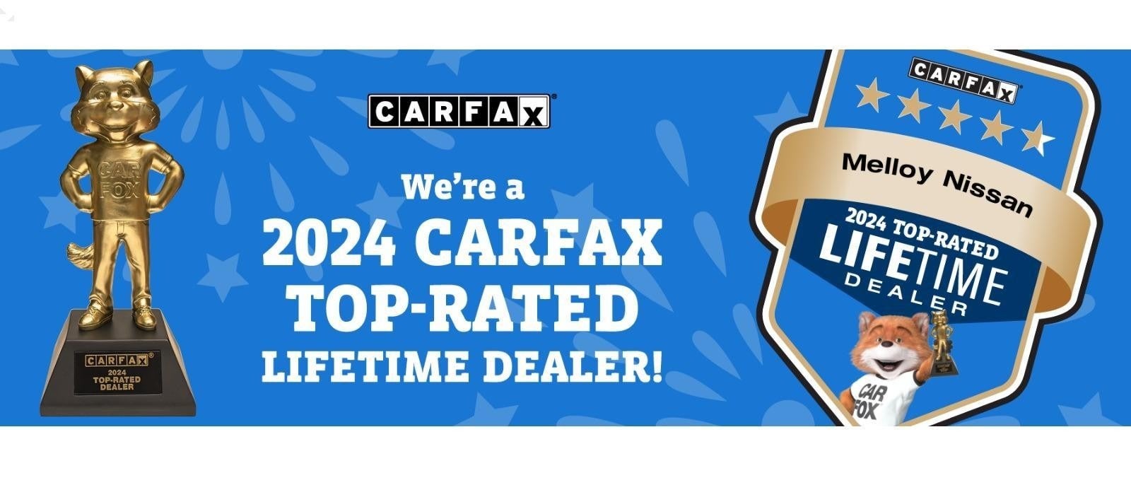Melloy Nissan is a 2024 Carfax Top-Rated Lifetime Dealer!